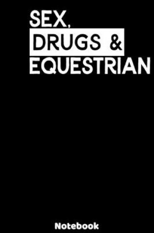 Cover of Sex, Drugs and Equestrian Notebook