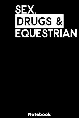 Book cover for Sex, Drugs and Equestrian Notebook