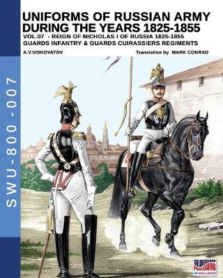 Book cover for Uniforms of Russian army during the years 1825-1855 vol. 07