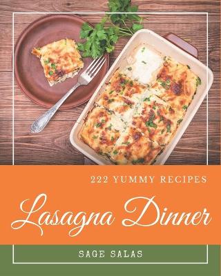 Book cover for 222 Yummy Lasagna Dinner Recipes