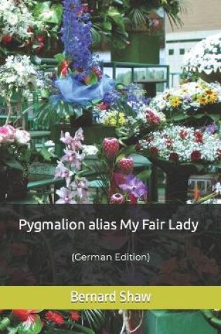 Cover of Pygmalion alias My Fair Lady