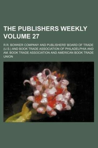 Cover of The Publishers Weekly Volume 27