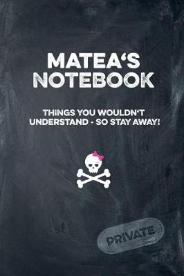 Book cover for Matea's Notebook Things You Wouldn't Understand So Stay Away! Private