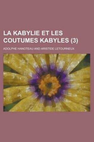 Cover of La Kabylie Et Les Coutumes Kabyles (3)