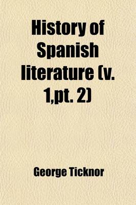 Book cover for History of Spanish Literature Volume 1, PT. 2