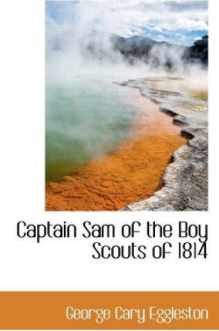 Cover of Captain Sam of the Boy Scouts of 1814