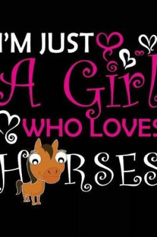 Cover of I'm Just A Girl Who Loves Horses