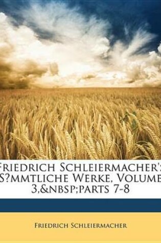 Cover of Friedrich Schleiermacher's Smmtliche Werke, Volume 3, Parts 7-8