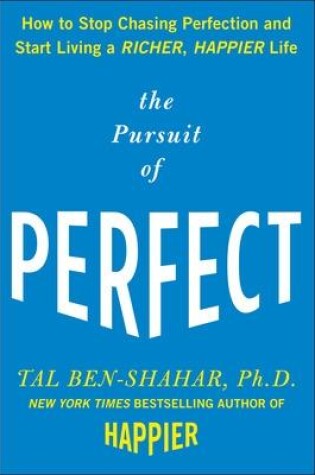 Cover of The Pursuit of Perfect: How to Stop Chasing Perfection and Start Living a Richer, Happier Life