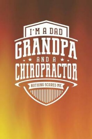 Cover of I'm A Dad Grandpa & A Chiropractor Nothing Scares Me