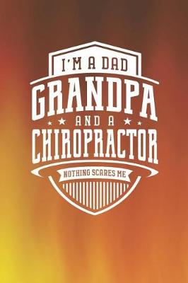 Book cover for I'm A Dad Grandpa & A Chiropractor Nothing Scares Me