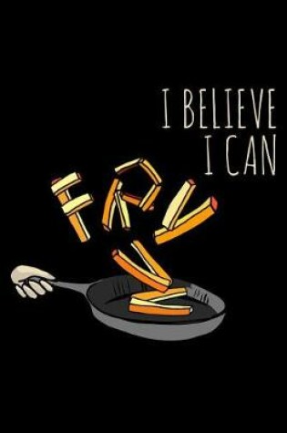 Cover of I Believe I Can Fry