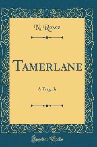 Cover of Tamerlane: A Tragedy (Classic Reprint)