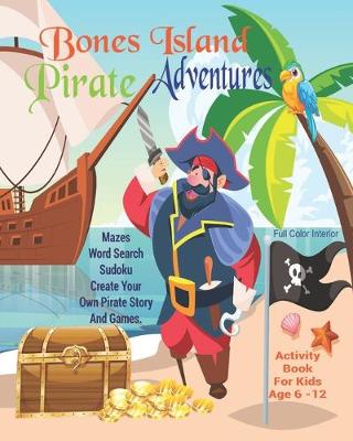 Book cover for Bones Island Pirate Adventures Activity Book For Kids