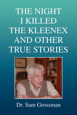 Book cover for The Night I Killed the Kleenex and Other True Stories