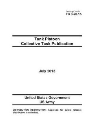 Cover of Training Circular TC 3-20.15 Tank Platoon Collective Task Publication July 2013