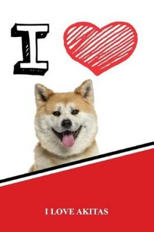 Cover of I Love Akitas