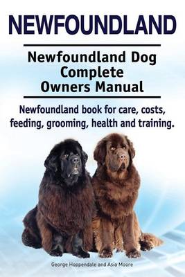 Book cover for Newfoundland. Newfoundland Dog Complete Owners Manual. Newfoundland book for care, costs, feeding, grooming, health and training.