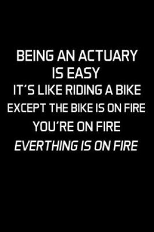 Cover of Being An Actuary Is Easy It's Like Riding A Bike