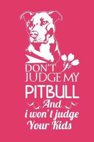 Cover of Don't judge my pitbull and i won't judge your kids