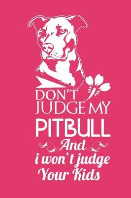 Book cover for Don't judge my pitbull and i won't judge your kids