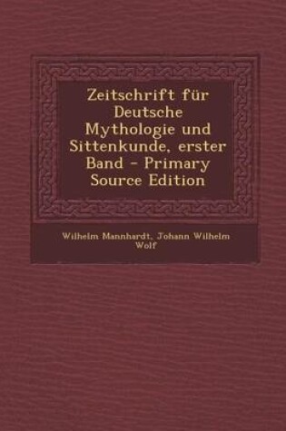 Cover of Zeitschrift Fur Deutsche Mythologie Und Sittenkunde, Erster Band - Primary Source Edition