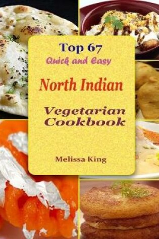 Cover of Top 67 Quick and Easy North Indian Vegetarian Cookbook