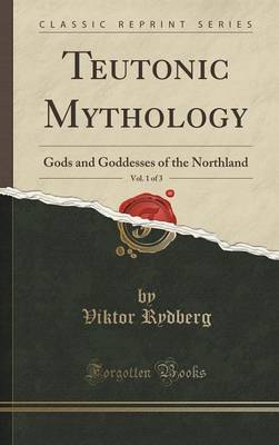 Book cover for Teutonic Mythology, Vol. 1 of 3