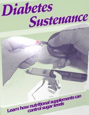 Book cover for Diabetes Sustenance - Learn How Nutritional Supplements Can Control Sugar Levels