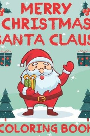 Cover of Merry Christmas Santa Claus Coloring Book