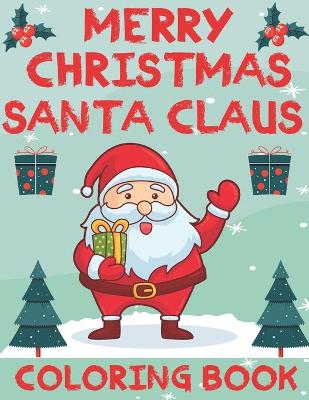 Book cover for Merry Christmas Santa Claus Coloring Book