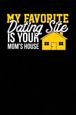 Book cover for My Favorite Dating Site Is Your Mom's House