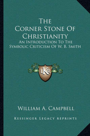 Cover of The Corner Stone of Christianity