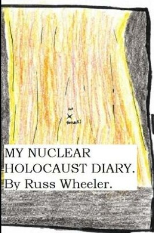 Cover of My Nuclear Holocaust Diary