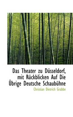 Book cover for Das Theater Zu Da1/4sseldorf, Mit Ra1/4ckblicken Auf Die a Brige Deutsche Schauba1/4hne