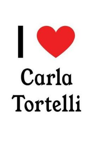 Cover of I Love Carla Tortelli