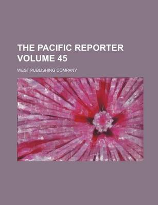 Book cover for The Pacific Reporter Volume 45