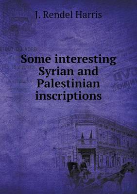 Book cover for Some interesting Syrian and Palestinian inscriptions