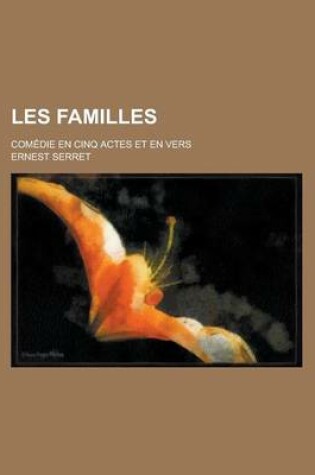 Cover of Les Familles; Comedie En Cinq Actes Et En Vers