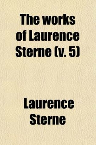 Cover of The Works of Laurence Sterne (Volume 5)