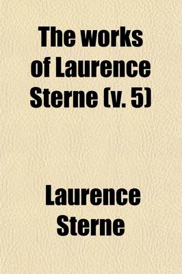 Book cover for The Works of Laurence Sterne (Volume 5)