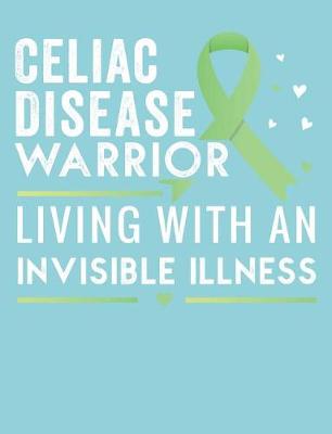 Book cover for Celiac Disease Warrior Living With An Invisible Illness