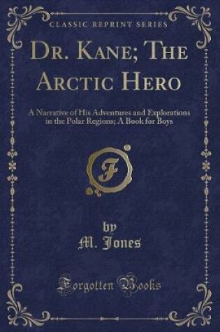 Cover of Dr. Kane; The Arctic Hero