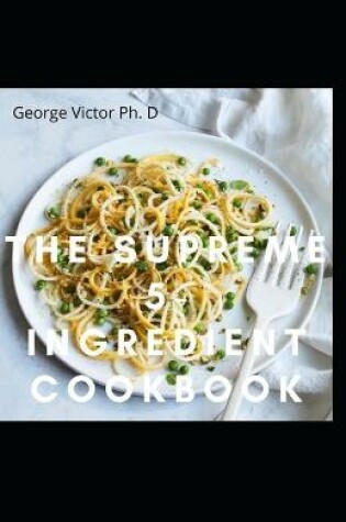 Cover of The Supreme 5-Ingredient Cookbook