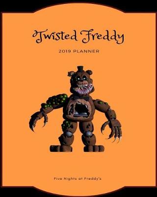 Book cover for Twisted Freddy 2019 Planner Five Nights at Freddy's