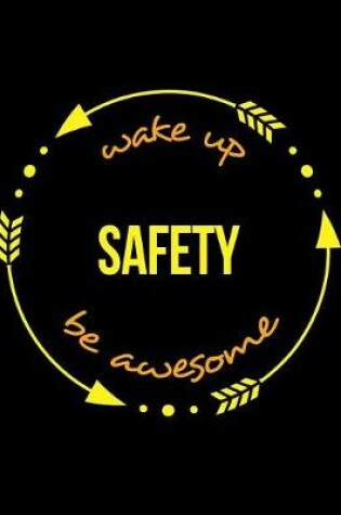 Cover of Wake Up Safety Be Awesome Cool Notebook for a Deep-Mining Safety Engineer, Legal Ruled Journal