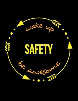 Book cover for Wake Up Safety Be Awesome Cool Notebook for a Deep-Mining Safety Engineer, Legal Ruled Journal