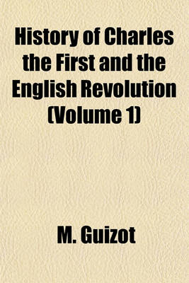 Book cover for History of Charles the First and the English Revolution (Volume 1)