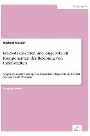 Cover of Freizeitaktivitaten und -angebote als Komponenten der Belebung von Innenstadten