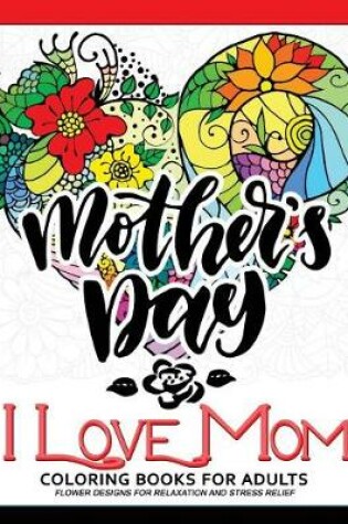 Cover of I Love Mom Coloring Book for Adults